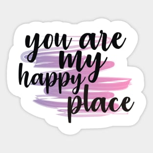 You Are My Happy Place Sticker
